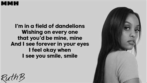 Ruth b dandelions lyrics - Ruth B. - Dandelions with Lyrics on screen:'Cause I'm in a field of dandelionsWishing on every one that you'd be mine, mineAnd I see forever in your eyesI fe...